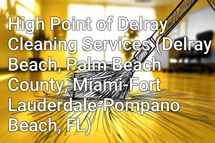 High Point of Delray Cleaning Services (Delray Beach, Palm Beach County, Miami-Fort Lauderdale-Pompano Beach, FL)