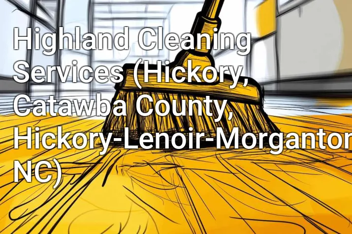 Highland Cleaning Services (Hickory, Catawba County, Hickory-Lenoir-Morganton, NC)