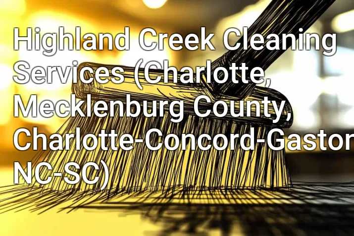 Highland Creek Cleaning Services (Charlotte, Mecklenburg County, Charlotte-Concord-Gastonia, NC-SC)