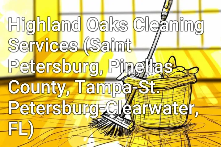 Highland Oaks Cleaning Services (Saint Petersburg, Pinellas County, Tampa-St. Petersburg-Clearwater, FL)