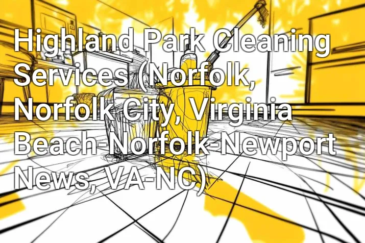 Highland Park Cleaning Services (Norfolk, Norfolk City, Virginia Beach-Norfolk-Newport News, VA-NC)
