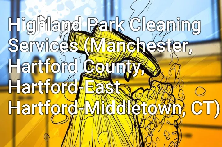 Highland Park Cleaning Services (Manchester, Hartford County, Hartford-East Hartford-Middletown, CT)