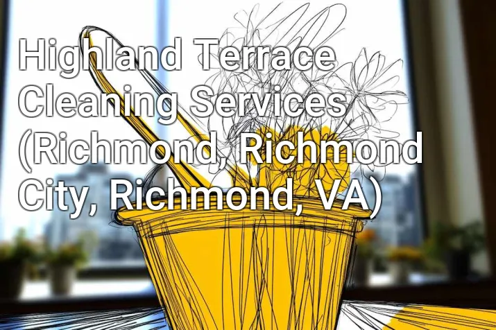 Highland Terrace Cleaning Services (Richmond, Richmond City, Richmond, VA)