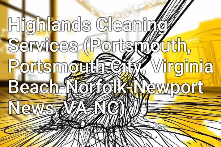 Highlands Cleaning Services (Portsmouth, Portsmouth City, Virginia Beach-Norfolk-Newport News, VA-NC)