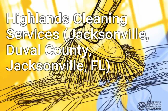 Highlands Cleaning Services (Jacksonville, Duval County, Jacksonville, FL)