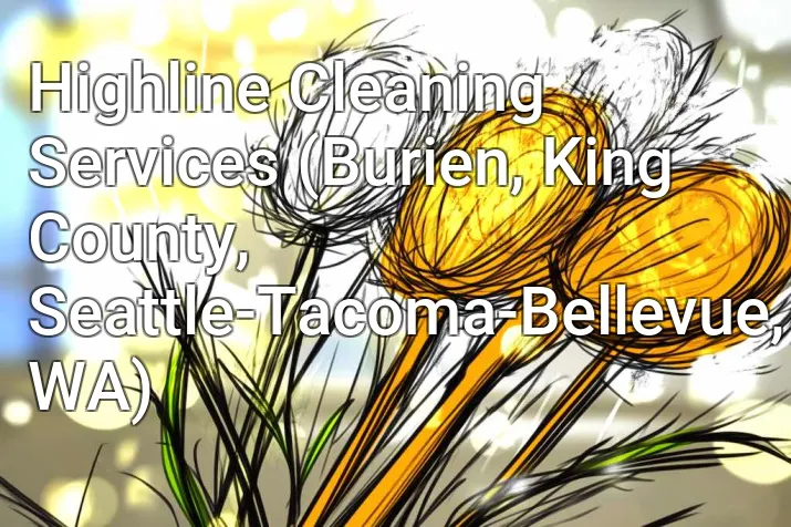 Highline Cleaning Services (Burien, King County, Seattle-Tacoma-Bellevue, WA)