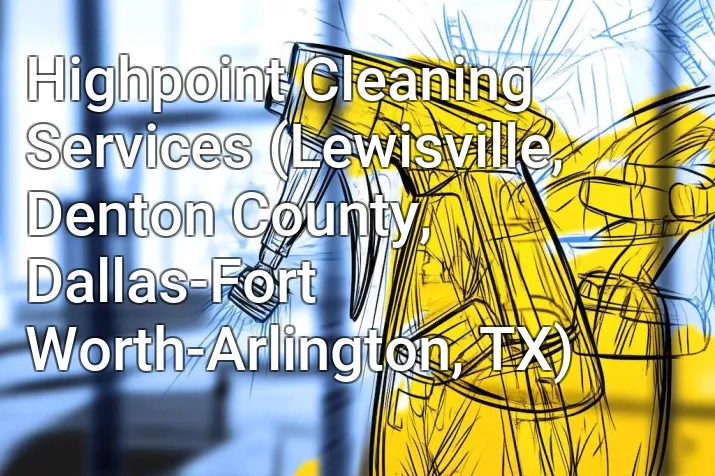 Highpoint Cleaning Services (Lewisville, Denton County, Dallas-Fort Worth-Arlington, TX)