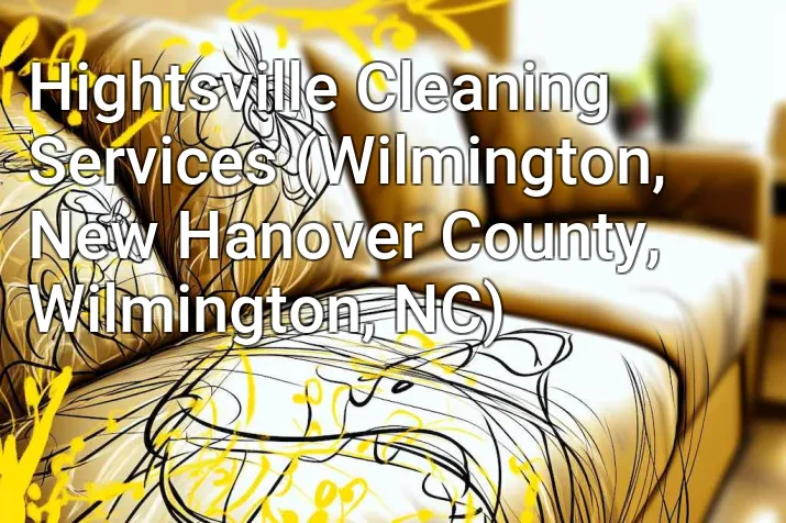 Hightsville Cleaning Services (Wilmington, New Hanover County, Wilmington, NC)