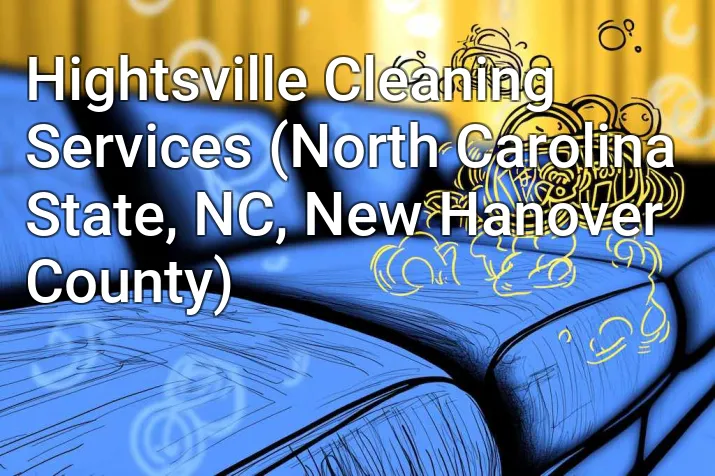 Hightsville Cleaning Services (North Carolina State, NC, New Hanover County)