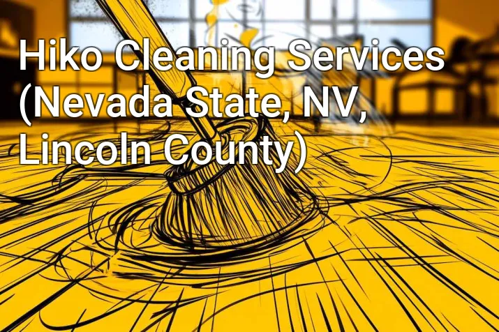 Hiko Cleaning Services (Nevada State, NV, Lincoln County)