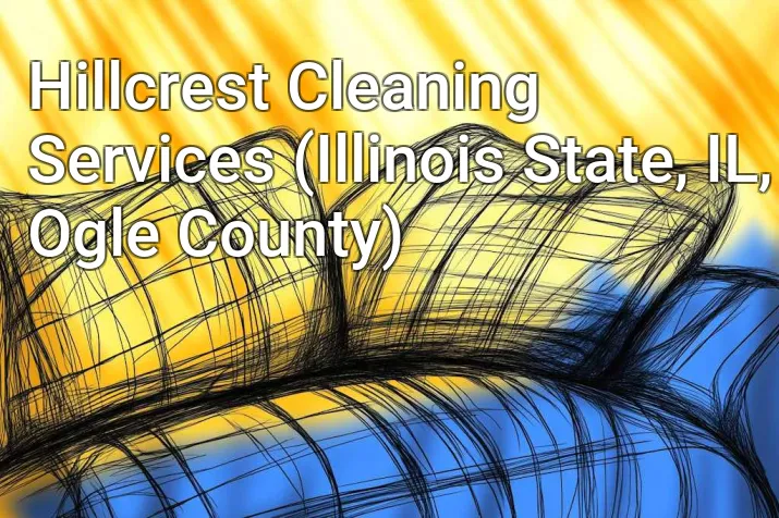 Hillcrest Cleaning Services (Illinois State, IL, Ogle County)