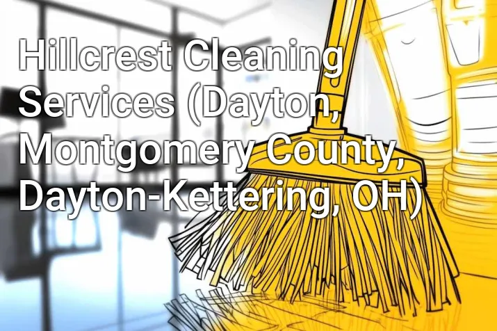Hillcrest Cleaning Services (Dayton, Montgomery County, Dayton-Kettering, OH)