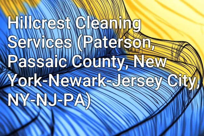 Hillcrest Cleaning Services (Paterson, Passaic County, New York-Newark-Jersey City, NY-NJ-PA)