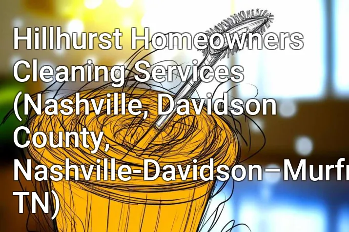 Hillhurst Homeowners Cleaning Services (Nashville, Davidson County, Nashville-Davidson–Murfreesboro–Franklin, TN)