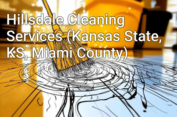 Hillsdale Cleaning Services (Kansas State, KS, Miami County)