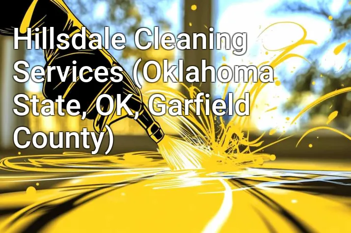 Hillsdale Cleaning Services (Oklahoma State, OK, Garfield County)