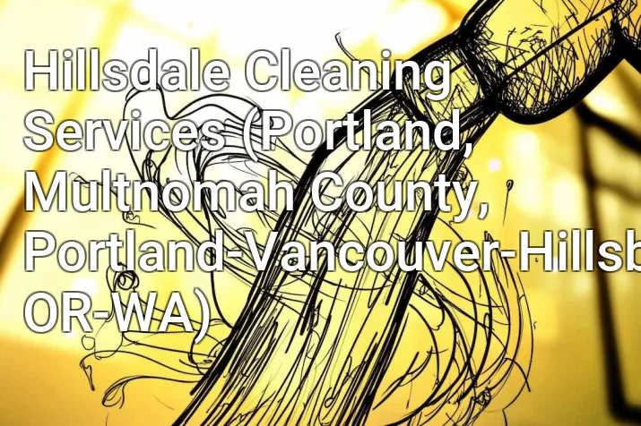 Hillsdale Cleaning Services (Portland, Multnomah County, Portland-Vancouver-Hillsboro, OR-WA)