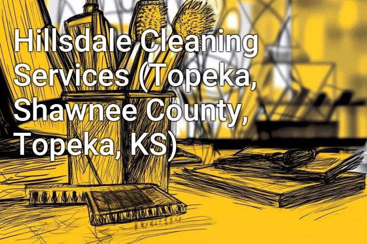 Hillsdale Cleaning Services (Topeka, Shawnee County, Topeka, KS)