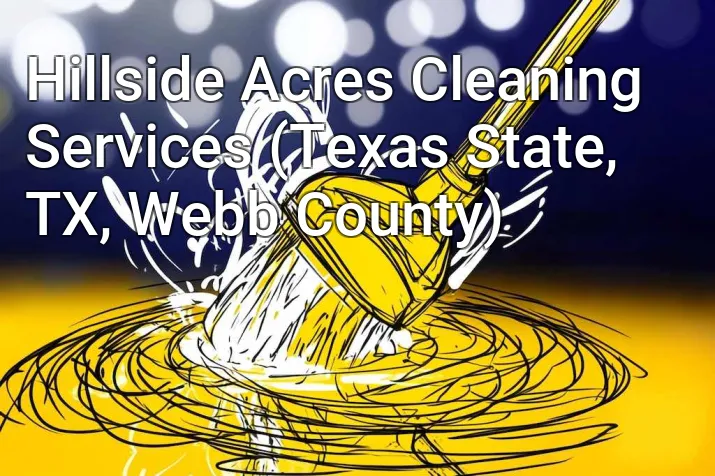 Hillside Acres Cleaning Services (Texas State, TX, Webb County)