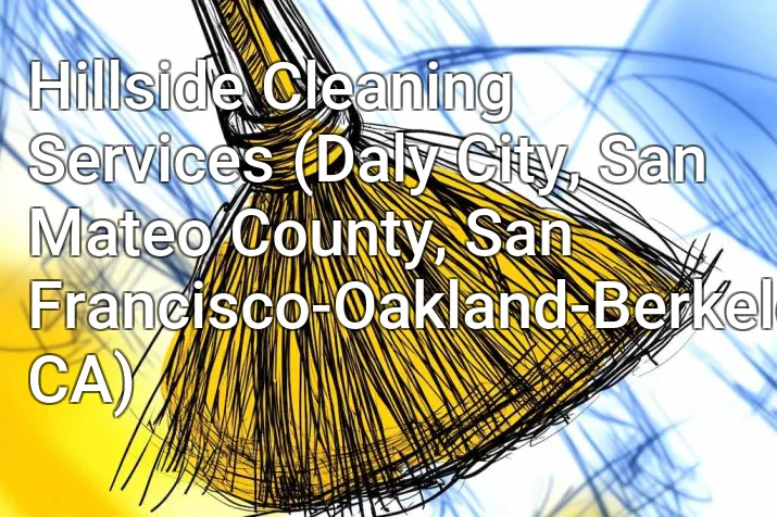 Hillside Cleaning Services (Daly City, San Mateo County, San Francisco-Oakland-Berkeley, CA)