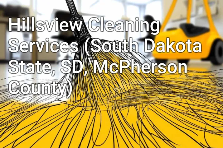 Hillsview Cleaning Services (South Dakota State, SD, McPherson County)