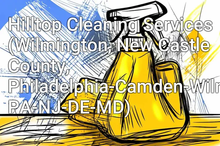 Hilltop Cleaning Services (Wilmington, New Castle County, Philadelphia-Camden-Wilmington, PA-NJ-DE-MD)