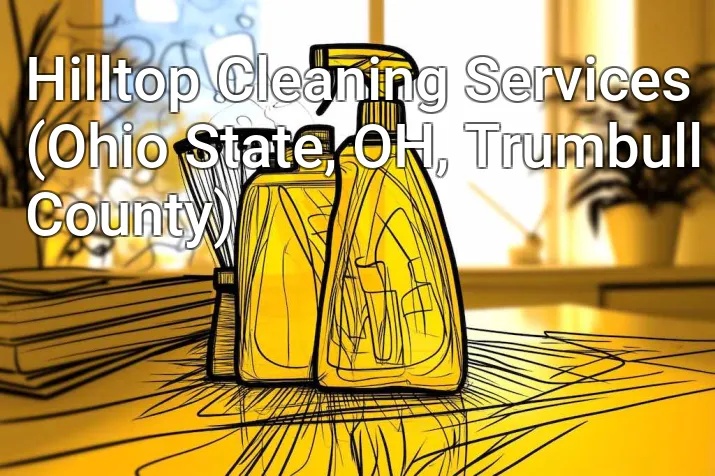 Hilltop Cleaning Services (Ohio State, OH, Trumbull County)