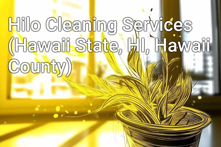 Hilo Cleaning Services (Hawaii State, HI, Hawaii County)