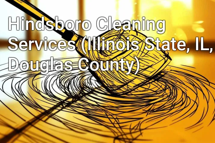 Hindsboro Cleaning Services (Illinois State, IL, Douglas County)