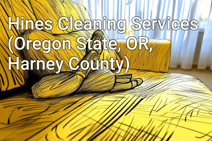 Hines Cleaning Services (Oregon State, OR, Harney County)