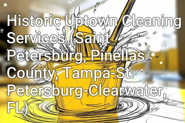 Historic Uptown Cleaning Services (Saint Petersburg, Pinellas County, Tampa-St. Petersburg-Clearwater, FL)