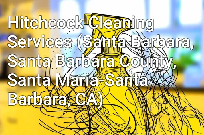 Hitchcock Cleaning Services (Santa Barbara, Santa Barbara County, Santa Maria-Santa Barbara, CA)