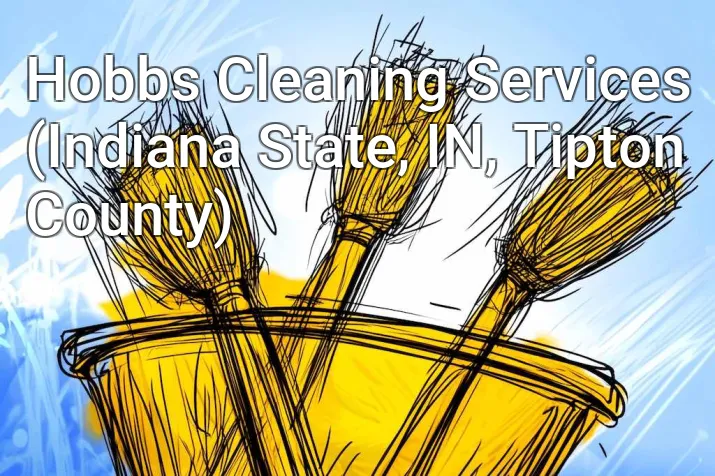 Hobbs Cleaning Services (Indiana State, IN, Tipton County)
