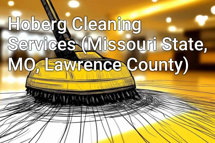 Hoberg Cleaning Services (Missouri State, MO, Lawrence County)