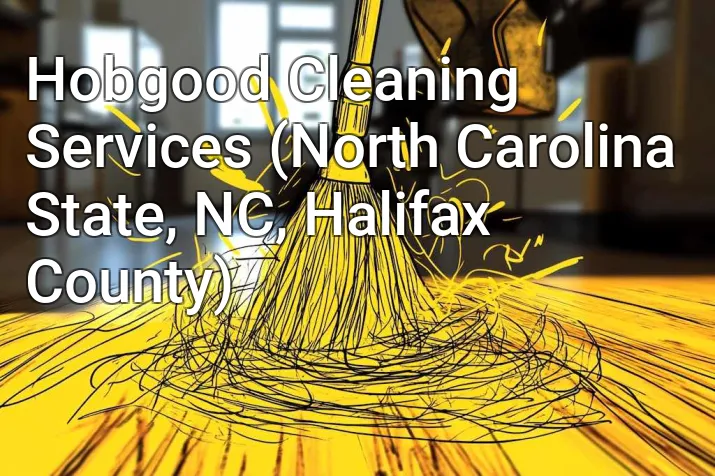 Hobgood Cleaning Services (North Carolina State, NC, Halifax County)