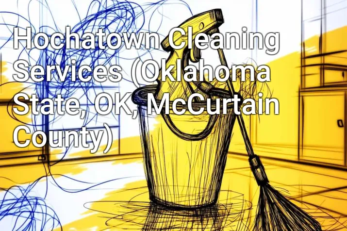 Hochatown Cleaning Services (Oklahoma State, OK, McCurtain County)