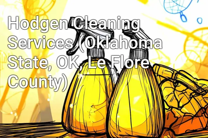 Hodgen Cleaning Services (Oklahoma State, OK, Le Flore County)