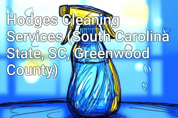 Hodges Cleaning Services (South Carolina State, SC, Greenwood County)