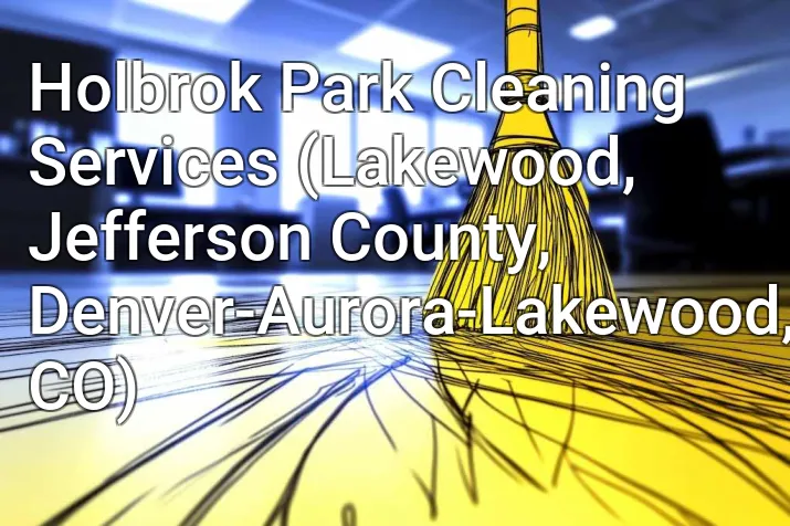 Holbrok Park Cleaning Services (Lakewood, Jefferson County, Denver-Aurora-Lakewood, CO)