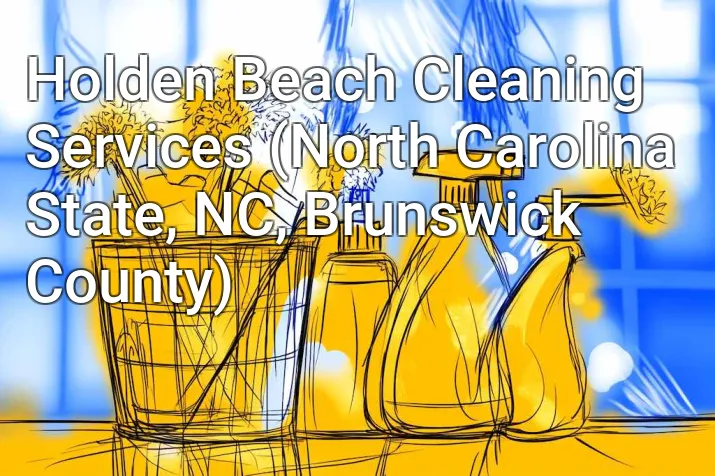 Holden Beach Cleaning Services (North Carolina State, NC, Brunswick County)