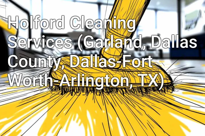 Holford Cleaning Services (Garland, Dallas County, Dallas-Fort Worth-Arlington, TX)