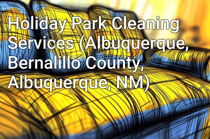 Holiday Park Cleaning Services (Albuquerque, Bernalillo County, Albuquerque, NM)