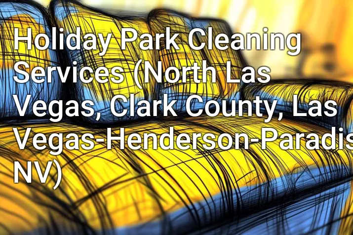 Holiday Park Cleaning Services (North Las Vegas, Clark County, Las Vegas-Henderson-Paradise, NV)