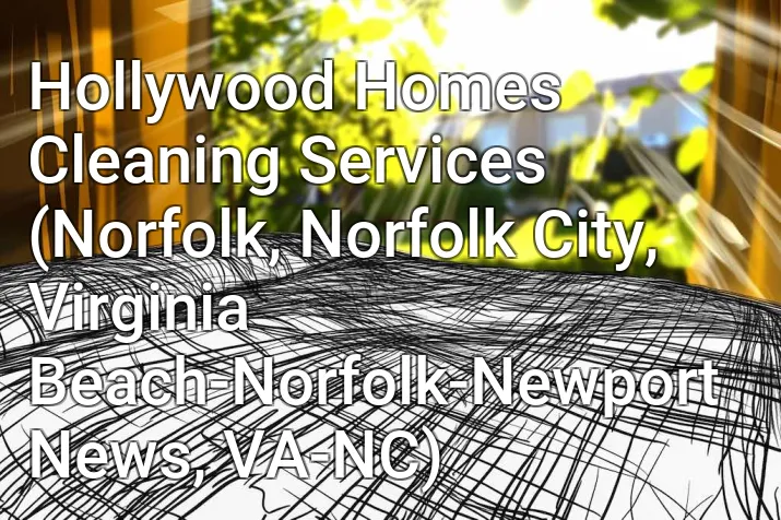 Hollywood Homes Cleaning Services (Norfolk, Norfolk City, Virginia Beach-Norfolk-Newport News, VA-NC)