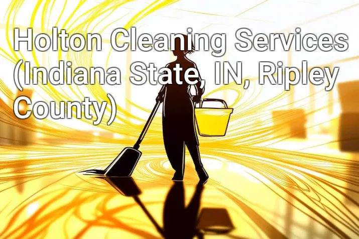 Holton Cleaning Services (Indiana State, IN, Ripley County)