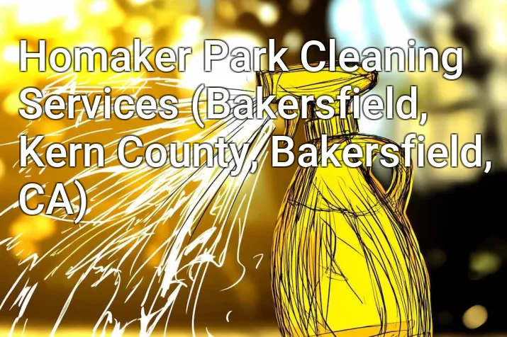 Homaker Park Cleaning Services (Bakersfield, Kern County, Bakersfield, CA)