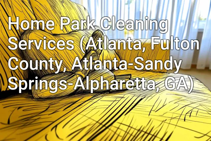 Home Park Cleaning Services (Atlanta, Fulton County, Atlanta-Sandy Springs-Alpharetta, GA)