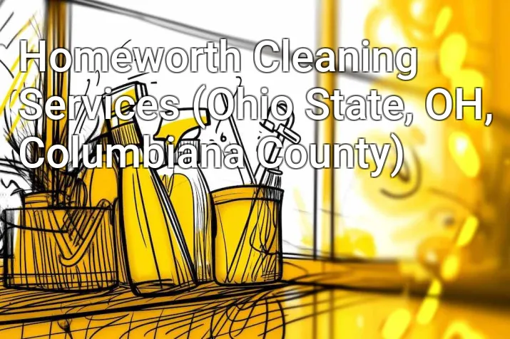 Homeworth Cleaning Services (Ohio State, OH, Columbiana County)