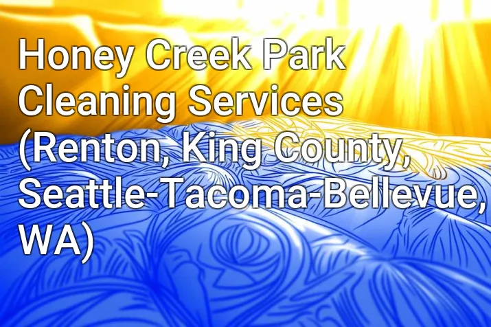 Honey Creek Park Cleaning Services (Renton, King County, Seattle-Tacoma-Bellevue, WA)