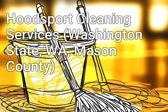 Hoodsport Cleaning Services (Washington State, WA, Mason County)